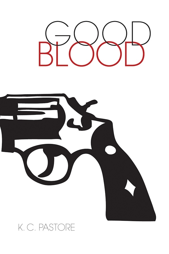 The image depicts the cover of the book "Good Blood" by K.C. Pastore, featuring a graphic design of a gun with a pistol ha...